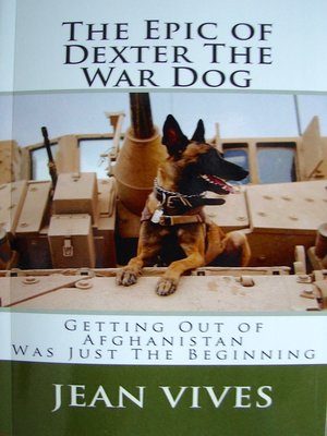 cover image of The Epic of Dexter the War Dog. Getting Out of Afghanistan Was Just the Beginning
